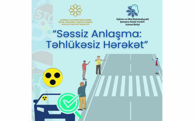 “Səssiz anlaşma: Təhlükəsiz hərəkət” layihəsinə start verildi