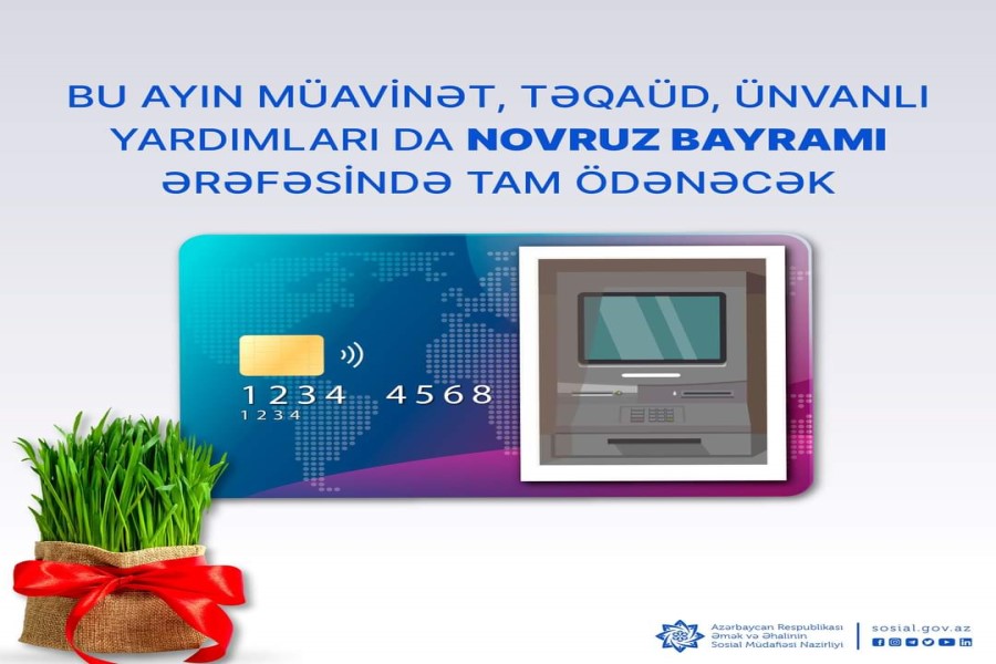 Bu ayın müavinət, təqaüd, ünvanlı yardımları da Novruz bayramı ərəfəsində tam ödənəcək