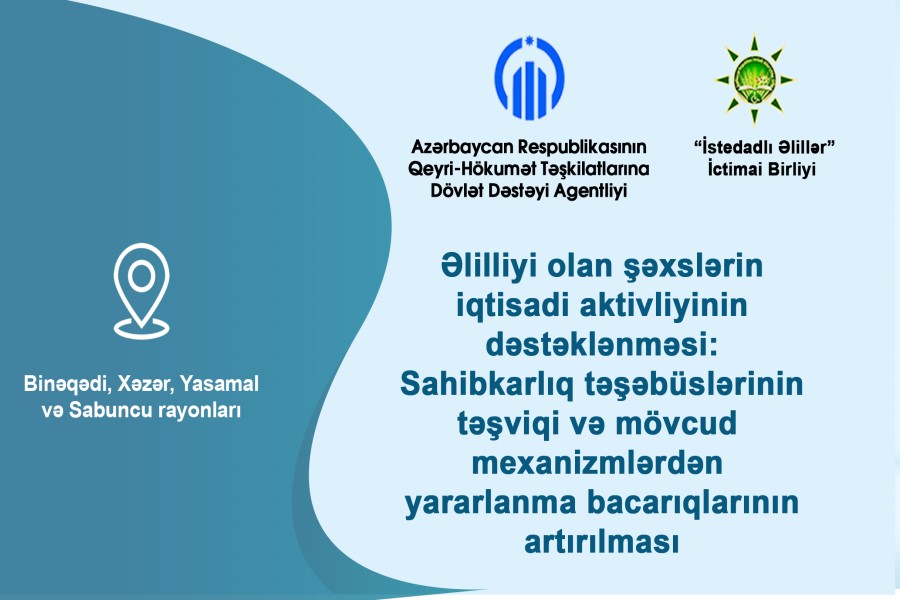 “İstedadlı Əlillər” İctimai Birliyi yeni layihənin icrasına başlayıb