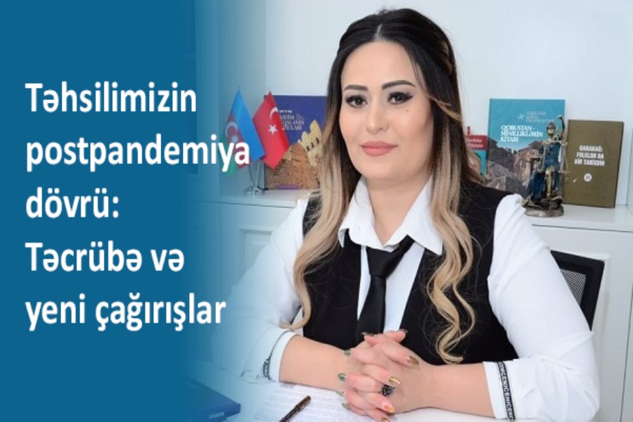 Təhsilimizin postpandemiya dövrü: Təcrübə və yeni çağırışlar