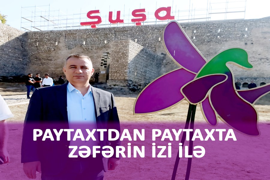 Paytaxtdan Paytaxta Zəfərin izi ilə - Cəsarət Hüseynzadə yazır
