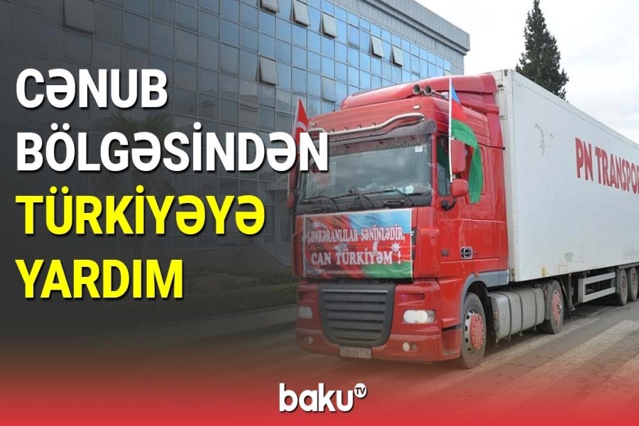 Cənub bölgəsindən Türkiyəyə yardım - VİDEO