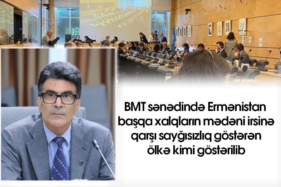 BMT sənədində Ermənistan başqa xalqların mədəni irsinə qaşı sayğısızlıq göstərən ölkə kimi göstərilib