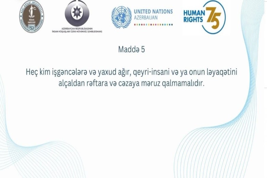 Heç kim işgəncələrə və yaxud ağır, qeyri-insani və ya onun ləyaqətini alçaldan rəftara və cəzaya məruz qalmamalıdır - VİDEO