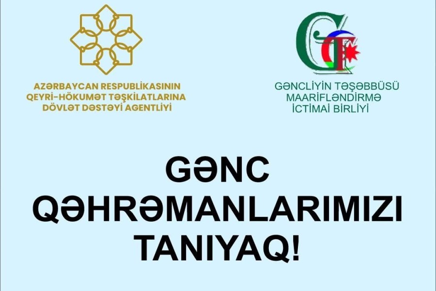“Gənc qəhrəmanlarımızı tanıyaq!” layihəsinə start verildi