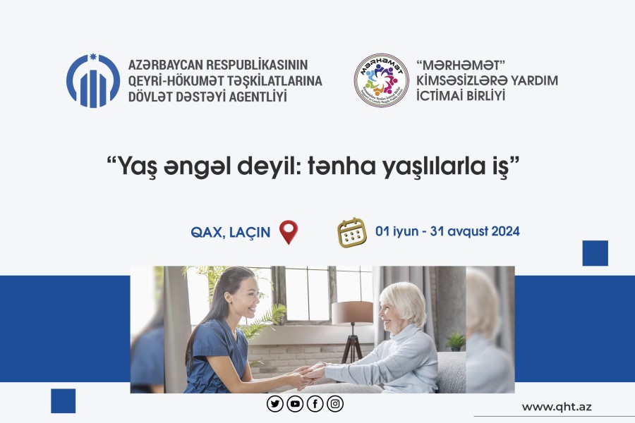 “Yaş əngəl deyil: tənha yaşlılarla iş” adlı layihənin icrasına başlanılıb
