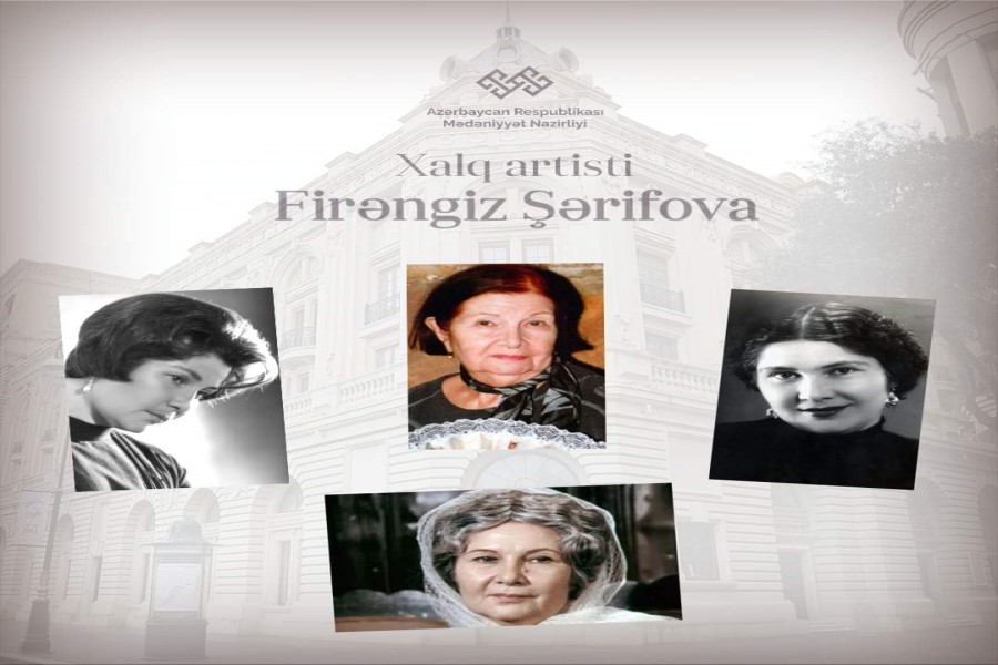 Xalq artisti Firəngiz Şərifovanın anadan olmasının 100 illiyi tamam olur