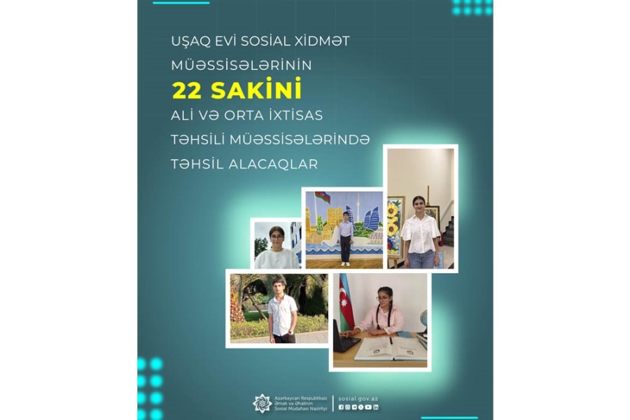 Uşaq evi sosial xidmət müəssisələrinin 22 sakini ali və orta ixtisas təhsili müəssisələrində təhsil alacaqlar