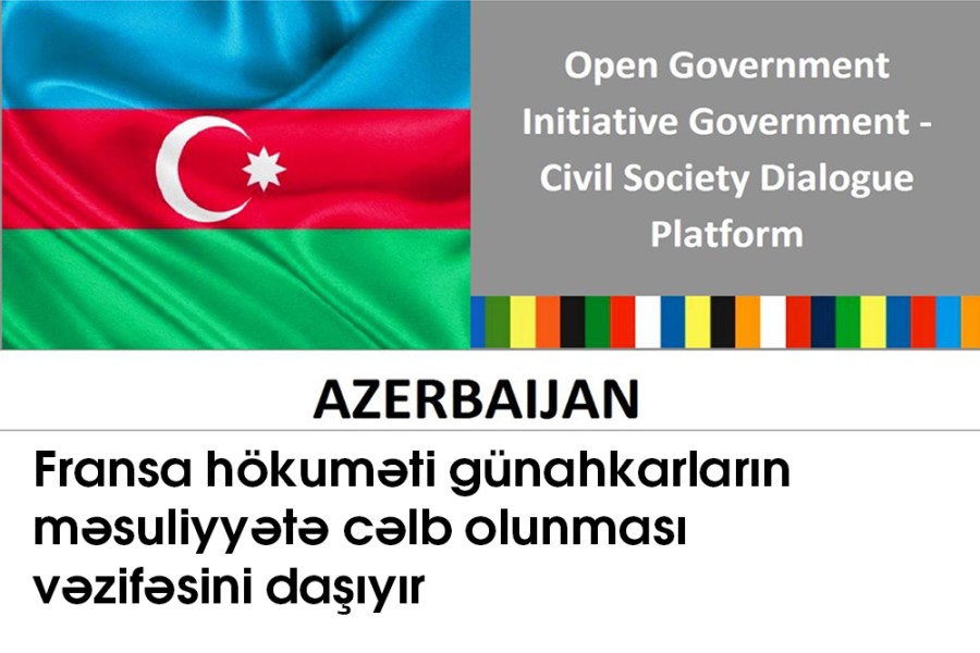 Açıq Hökumət Platforması: Fransa hökuməti günahkarların məsuliyyətə cəlb olunması vəzifəsini daşıyır