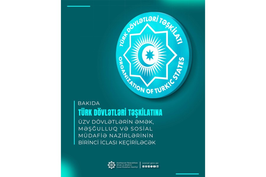 Bakıda Türk Dövlətləri Təşkilatına üzv dövlətlərin əmək, məşğulluq və sosial müdafiə nazirlərinin birinci iclası keçiriləcək