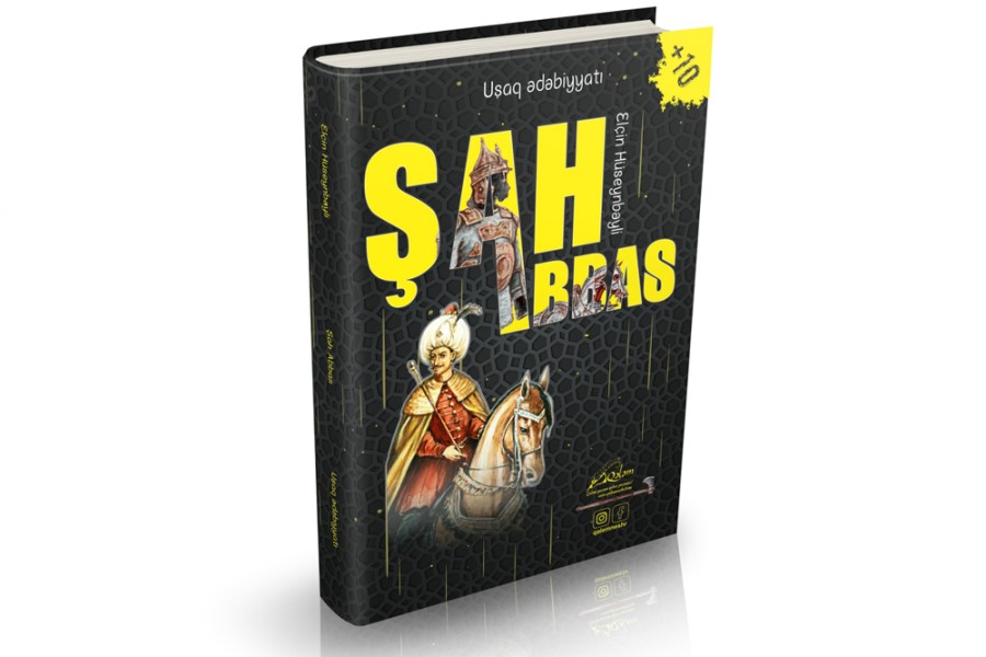 "Şah Abbas" romanı uşaqlar üçün dördüncü dəfə nəşrə hazırlanır
