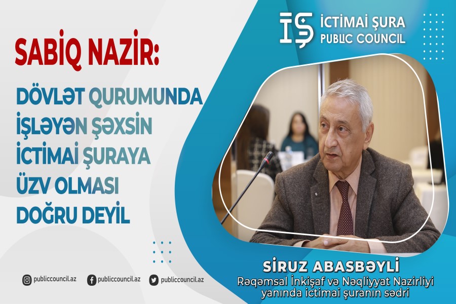 Sabiq nazir: Dövlət qurumunda işləyən şəxsin ictimai şuraya üzv olması doğru deyil