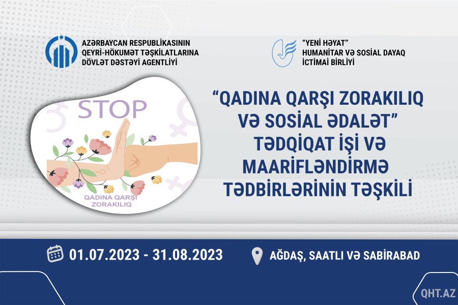 "“Qadına qarşı zorakılıq və sosial ədalət” tədqiqat işi və maarifləndirmə tədbirlərinin təşkili” layihəsinin icrasına başlanılıb