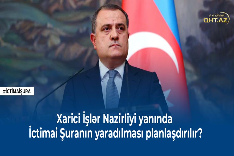 Xarici İşlər Nazirliyi yanında İctimai Şuranın yaradılması planlaşdırılır?