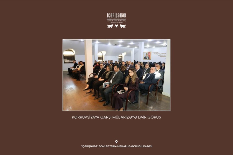 “İçərişəhər” Dövlət Tarix-Memarlıq Qoruğu İdarəsində korrupsiyaya qarşı mübarizəyə dair növbəti görüş keçirilib - FOTOLAR
