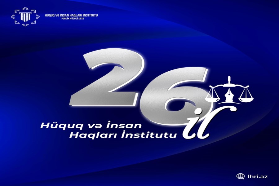 Hüquq və İnsan Haqları İnstitutunun yaradılmasının 26-cı ili tamam olur