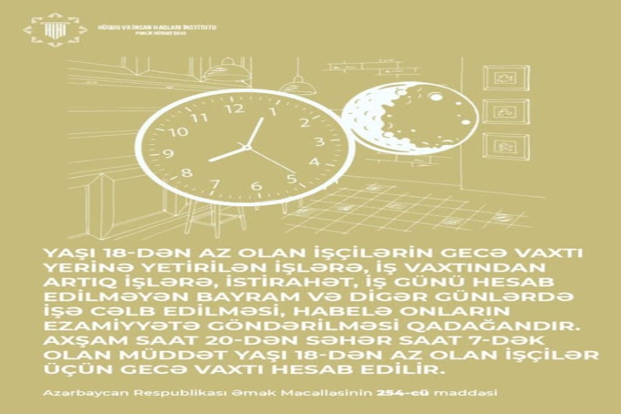 Yaşı 18-dən az olan işçilərin gecə vaxtı işləməsi qadağandır