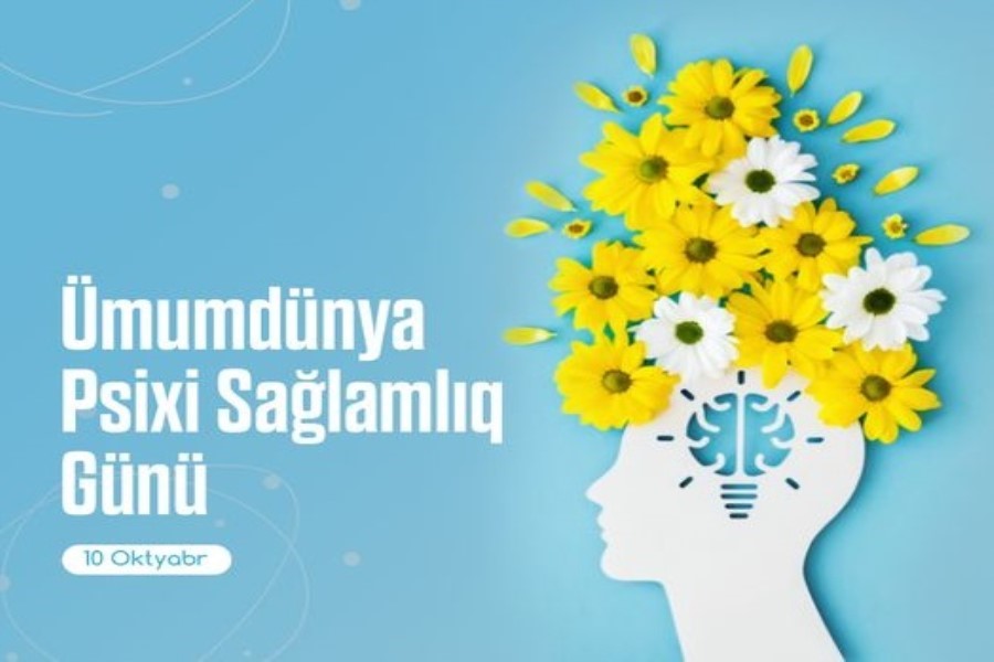 10 oktyabr Ümumdünya Psixi Sağlamlıq Günüdür